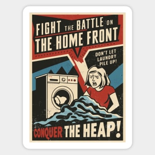 Fight The Battle On The Home Front - Conquer The Heap Sticker